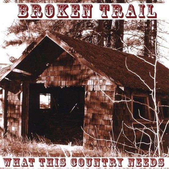 What This Country Needs - Broken Trail - Muzyka - BAMM Records - 0723240917326 - 28 kwietnia 2009