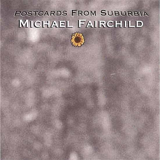 Postcards from Suburbia - 'michael Fairchild - Musiikki - CD Baby - 0724101808326 - tiistai 2. toukokuuta 2006
