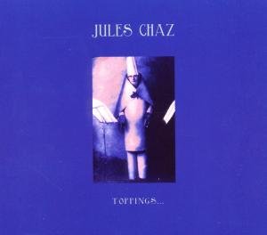 Jules Chaz · Toppings (CD) (2010)