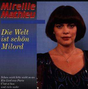 Die Welt Ist Schon, Milord - Mireille Mathieu - Muziek - ARIOLA - 0743211964326 - 2 mei 1994
