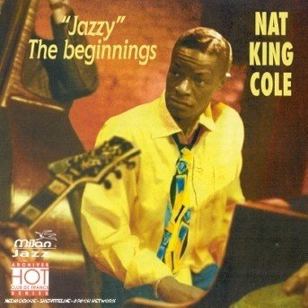 Nat King Cole-"jazzy" the Beginnings - Nat King Cole - Musiikki - Euro Parrot - 0743213296326 - 