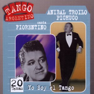 Troilo,anibal / Fiorentino,canta · Yo Soy El Tango (CD) (2004)