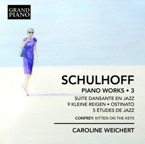 Schulhoff Piano Works 3 - Schulhoff,erwin / Weichert,caroline - Musik - GRAND PIANO - 0747313972326 - 8. april 2016