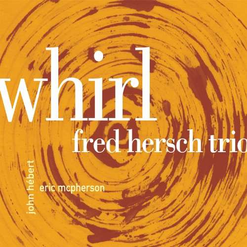 Whirl - Fred Hersch Trio - Musik - JAZZ - 0753957214326 - 21. Juni 2010