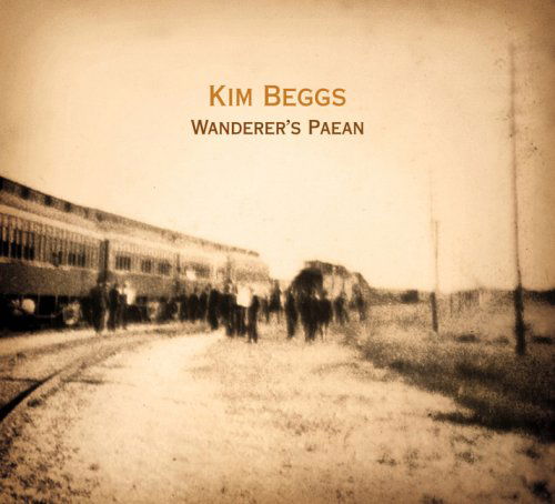 Cover for Kim Beggs · Wanderer's Paean (CD) (2006)