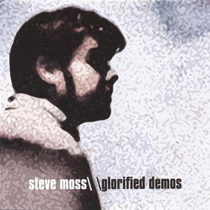 Cover for Steve Moss · Glorified Demos (CD) (2006)