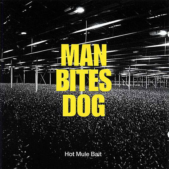 Hot Mule Bait - Man Bites Dog - Muziek - TRYTONE - 0786497464326 - 2 oktober 2007