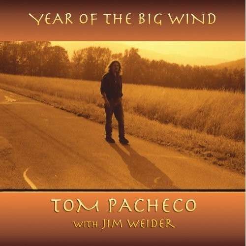 Year of the Big Wind - Tom Pacheco - Musik - Tom Pacheco Records - 0790777013326 - 13. april 2004