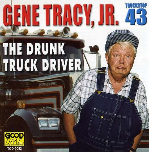 Cover for Gene Jr. Tracy · Drunk Truck Driver (CD) (2013)