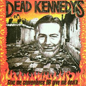 Give Me Convenience - Dead Kennedys - Muzyka - DECAY MUSIC - 0803341101326 - 26 lutego 2001