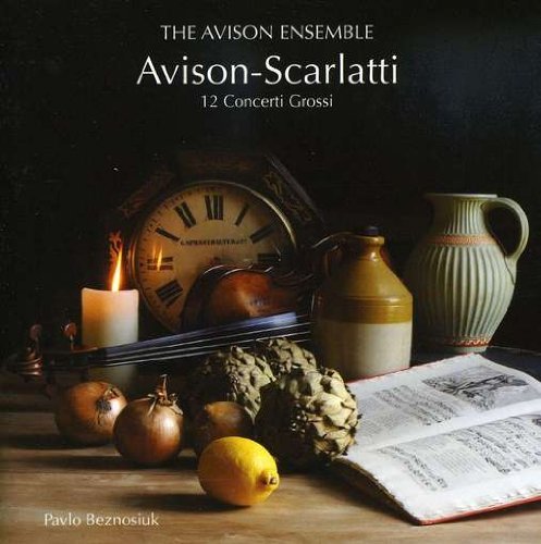 Cover for Avison / Avison Ensemble / Beznosiuk · 12 Concerti Grossi After Scarlatti (CD) (2009)