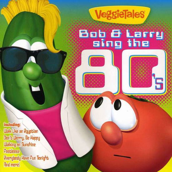 Cover for Veggietales · Bob and Larry Sing the 80's (CD)