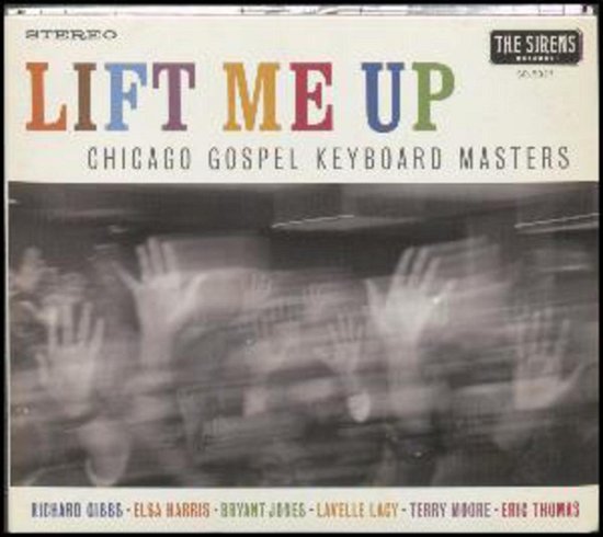Lift Me Up - Chicago Gospel Keyboard Masters - Música - SIRE. - 0820718502326 - 19 de agosto de 2016