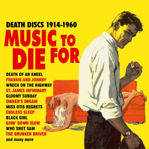 Music to Die for – Death Discs 1914 -1960 - Various Artists - Musiikki - CHROME DREAMS - 0823564618326 - maanantai 11. huhtikuuta 2011