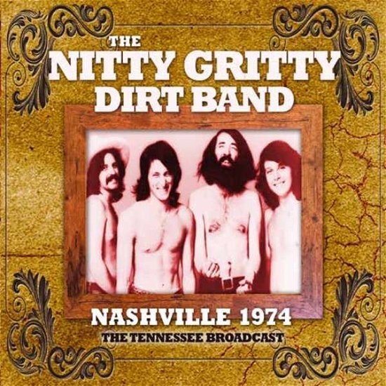 Cover for Nitty Gritty Dirt Band · Nashville 1974 (Live FM Broadcast) (CD) (2016)