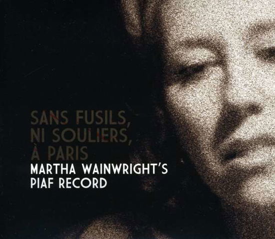 Sans Fusils Ni Souliers A Paris - Martha Wainwright - Musique - UNIVERSAL - 0823674652326 - 14 avril 2023