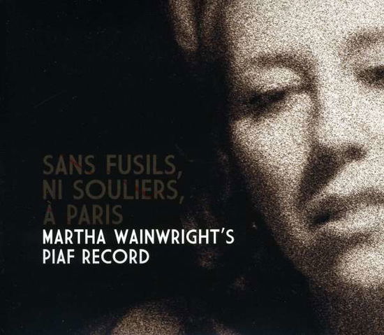 Sans Fusils Ni Souliers A Paris - Martha Wainwright - Musik - UNIVERSAL - 0823674652326 - 14. april 2023