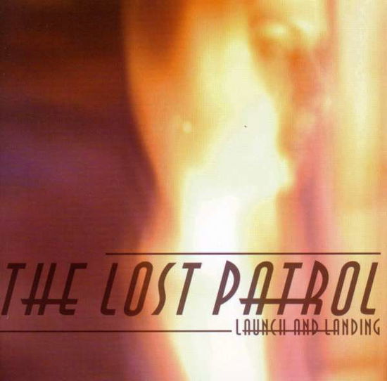 Cover for Lost Patrol · Launch &amp; Landing (CD) (2007)