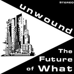 Cover for Unwound · Future of What (Black &amp; White (LP) (2019)