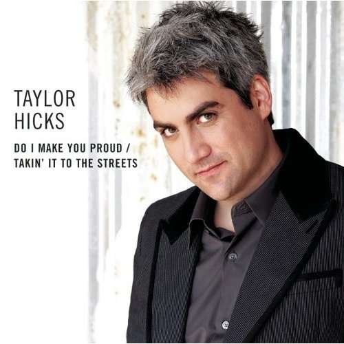 Cover for Taylor Hicks · Hicks Taylor - Do I Make You Proud / Taking It To The Streets (CD) (2006)