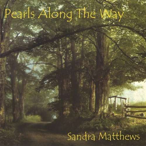 Pearls Along the Way - Sandra Matthews - Muzyka - sandra matthews - 0829429100326 - 22 marca 2005