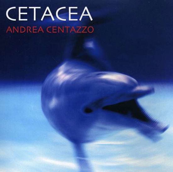 Cover for Andrea Centazzo · Cetacea (CD) (2011)