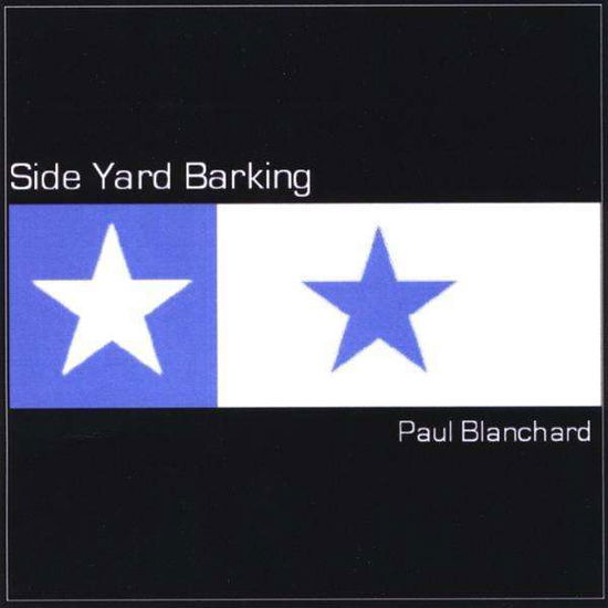 Side Yard Barking - Paul Blanchard - Music - CD Baby - 0845029041326 - January 20, 2009