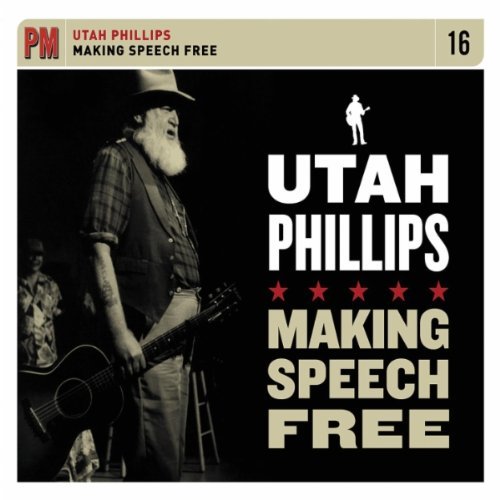 Cover for U. Utah Phillips · Making Free Speech (CD) (2011)