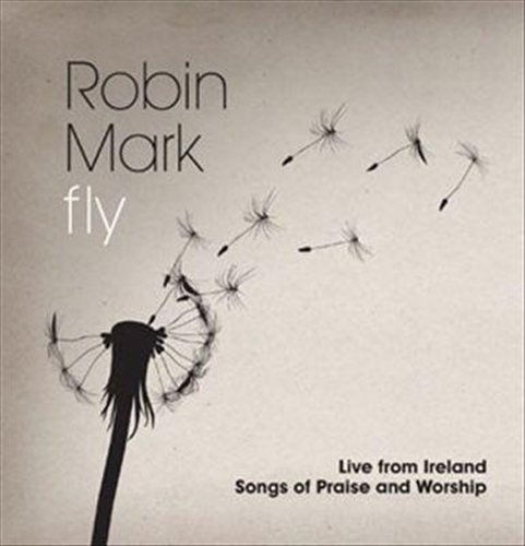 Cover for Robin Mark · Fly: Live From Ireland (CD) (2012)