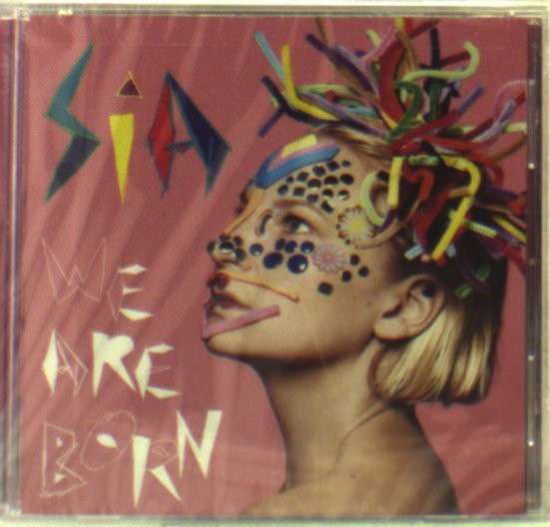 We Are Born - Sia - Musik - POP - 0886977428326 - 21. Juni 2010