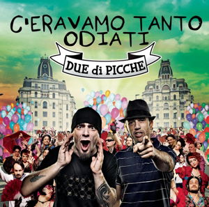 Cover for Due Di Picche · C'eravamo Tanto Odiati (CD) (2014)