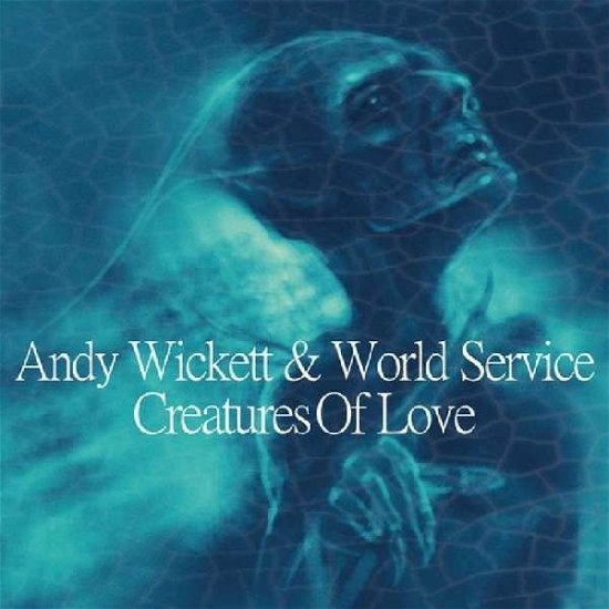 Cover for Andy Wickett · Creatures Of Love (CD) (2018)