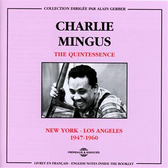 Quintessence: New York - Los Angeles 1947-1960 - Charlie Mingus - Musik - FREMEAUX & ASSOCIES - 3448960229326 - 1. Juni 2013