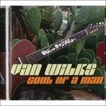 Cover for Van Wilks  · Soul Of A Man (CD)