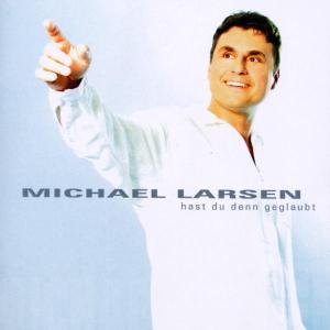 Cover for Michael Larsen · Hast Du Denn Geglaubt? (CD) (2002)