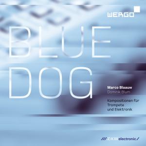 Blue Dog - Blaauw,marco & Dominik Blum - Muziek - WERGO - 4010228206326 - 1 mei 2012