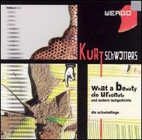 Schwitters / Die Schwindlinge · What a Beauty / Lautgedichte / Ursonate (CD) (2005)