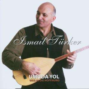Cover for Ismail Tuerker · Umuda Yol-Weg In Die Hoff (CD) (2007)