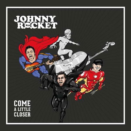 Come a Little Closer - Johnny Rocket - Muzyka - WOLVERINE RECORDS - 4046661615326 - 26 kwietnia 2019