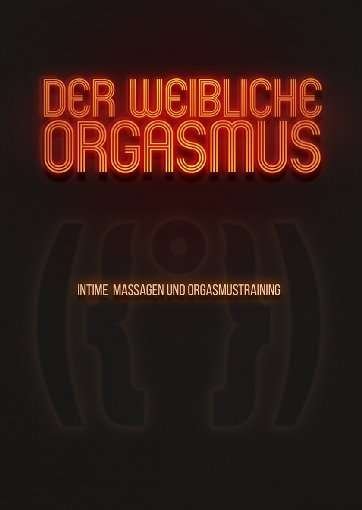 Cover for Der Weibliche Orgasmus-intime Massagen Und Orgas (DVD) (2018)