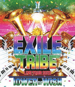 Exile Tribe Live Tour 2012 Tower of Wish - Exile - Musik - AVEX MUSIC CREATIVE INC. - 4988064592326 - 17. oktober 2012