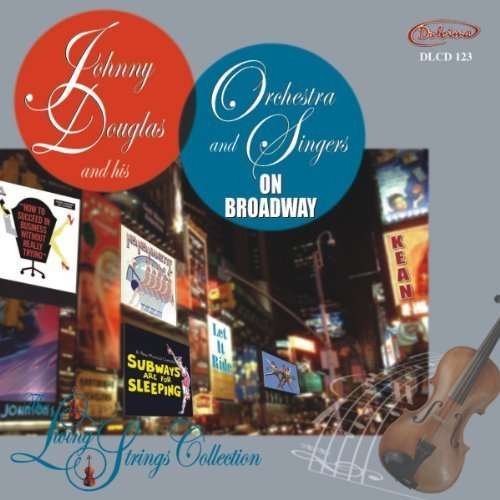 Cover for Johnny Douglas &amp; His Orchestra · Living Strings Collection: on Broadway (CD) (2010)