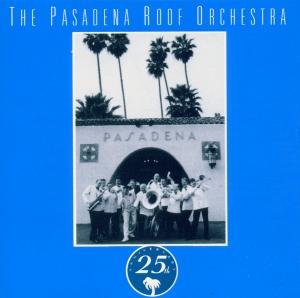 Cover for Pasadena Roof Orchestra · 25th Anniversary Album (CD) (2011)