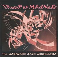 Cover for Aardvark Jazz Orchestra · Trumpet Madness (CD) (2005)