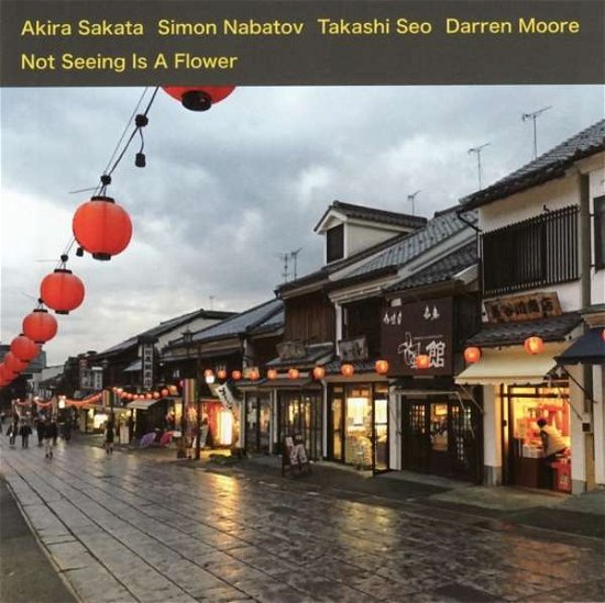 Not Seeing Is A Flower - Akira Sakata / Simon Nabatov / Takashi Seo / Darren Moore - Music - LEO - 5024792084326 - February 15, 2019