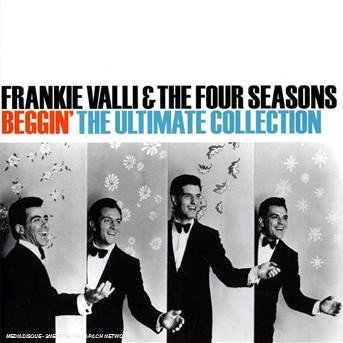 Cover for Frankie Valli &amp; The Four Seasons · Beggin: The Ultimate Collection (CD)