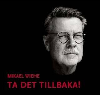 Ta det Tillbaka - Mikael Wiehe - Muziek - WEA - 5051865825326 - 24 maart 2010