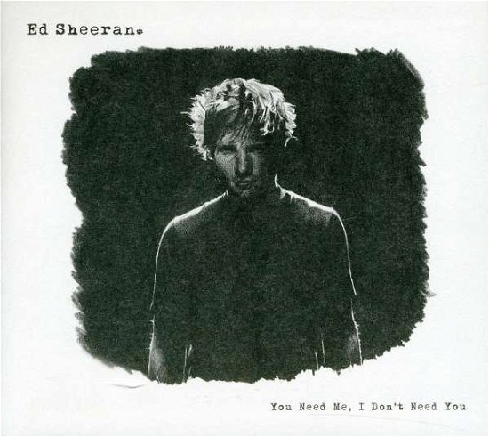 You Need Me I Don't Need You - Ed Sheeran - Musik - ASYLUM - 5052498790326 - 29. august 2011
