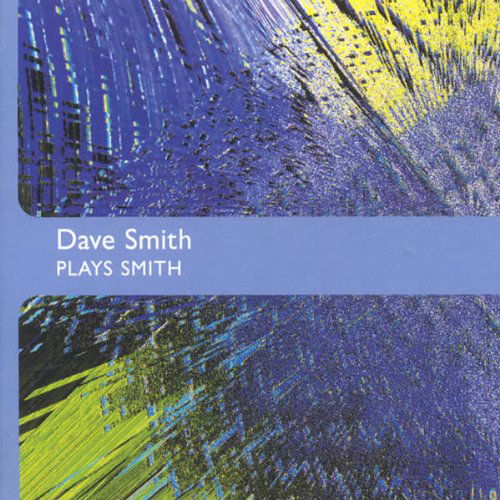 Cover for Dave Smith · Dave Smith Plays Smith (CD) (2008)