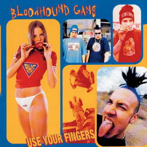 Use Your Fingers - Bloodhound Gang - Muziek - CBS - 5099748070326 - 9 maart 2017